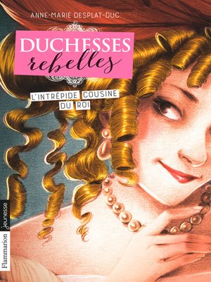 cover image of Duchesses rebelles (Tome 1)--L'intrépide cousine du Roi